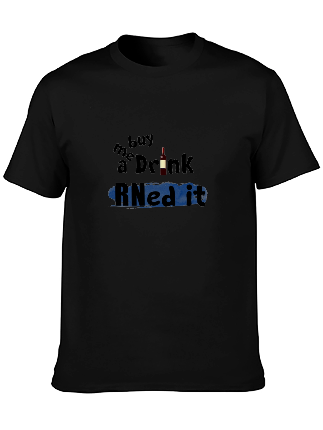 Buy Me a Drink RNed It T-Shirt