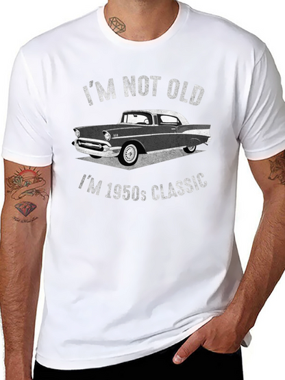 Im Not Old Im 1950s Classic T-Shirt