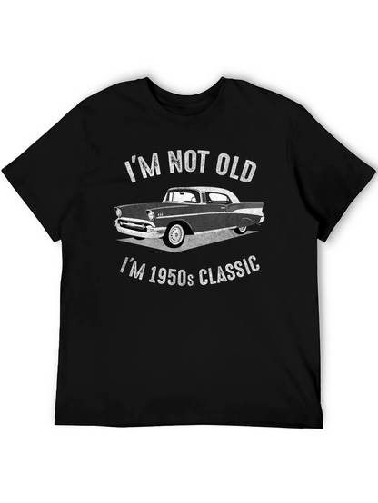 Im Not Old Im 1950s Classic T-Shirt