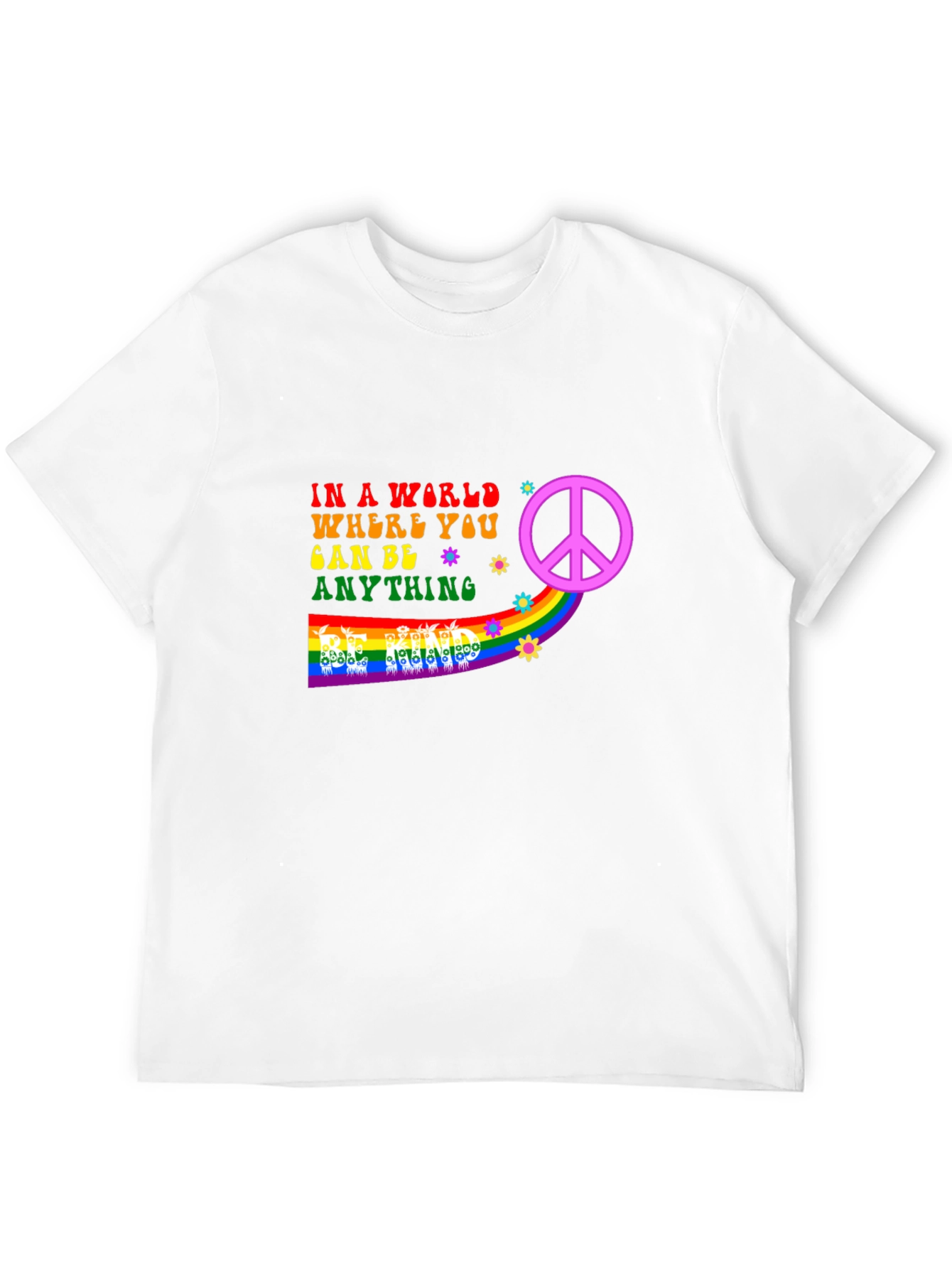 Be Anything T-Shirt - Peace & Rainbow Design