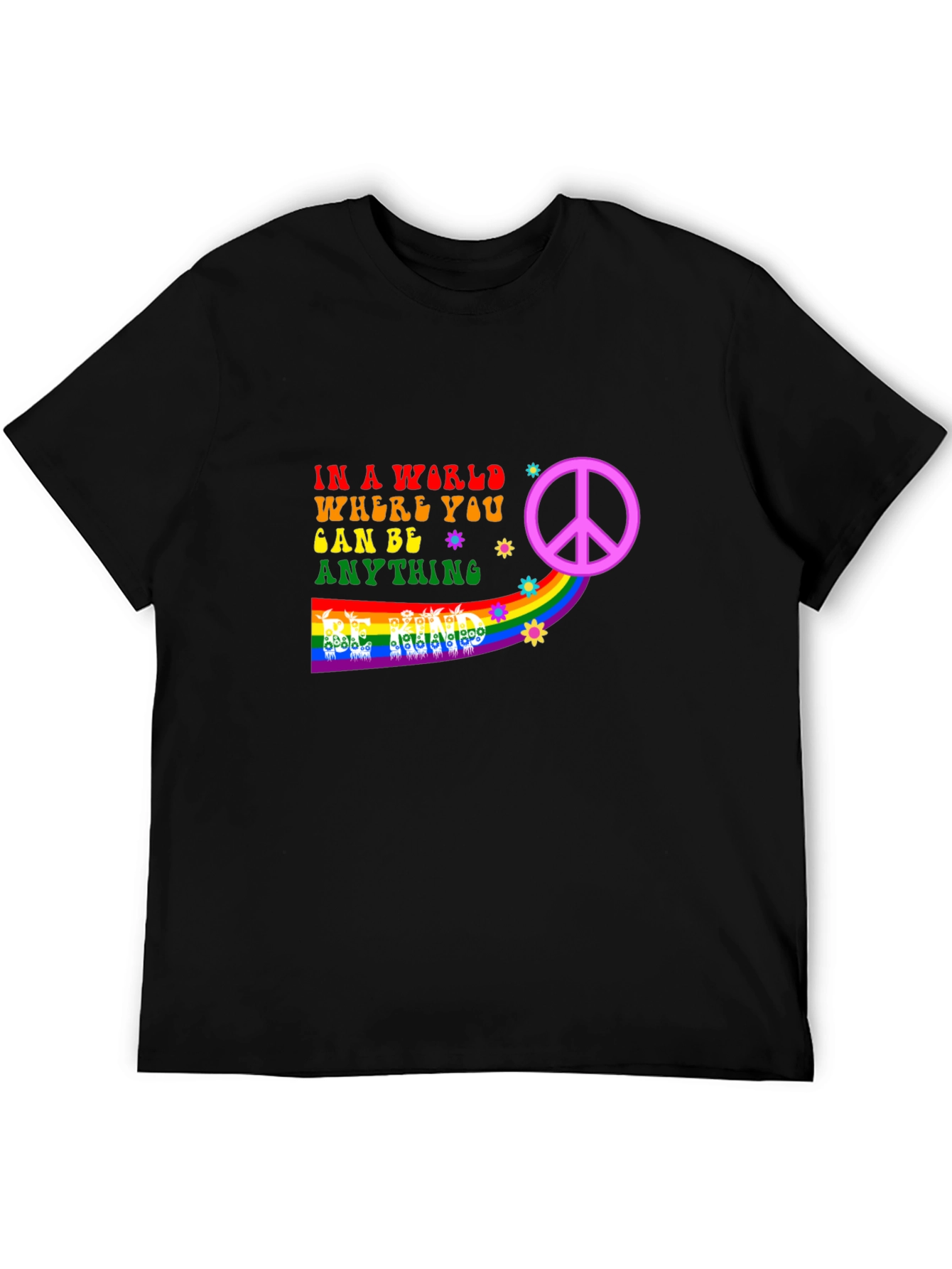 Be Anything T-Shirt - Peace & Rainbow Design