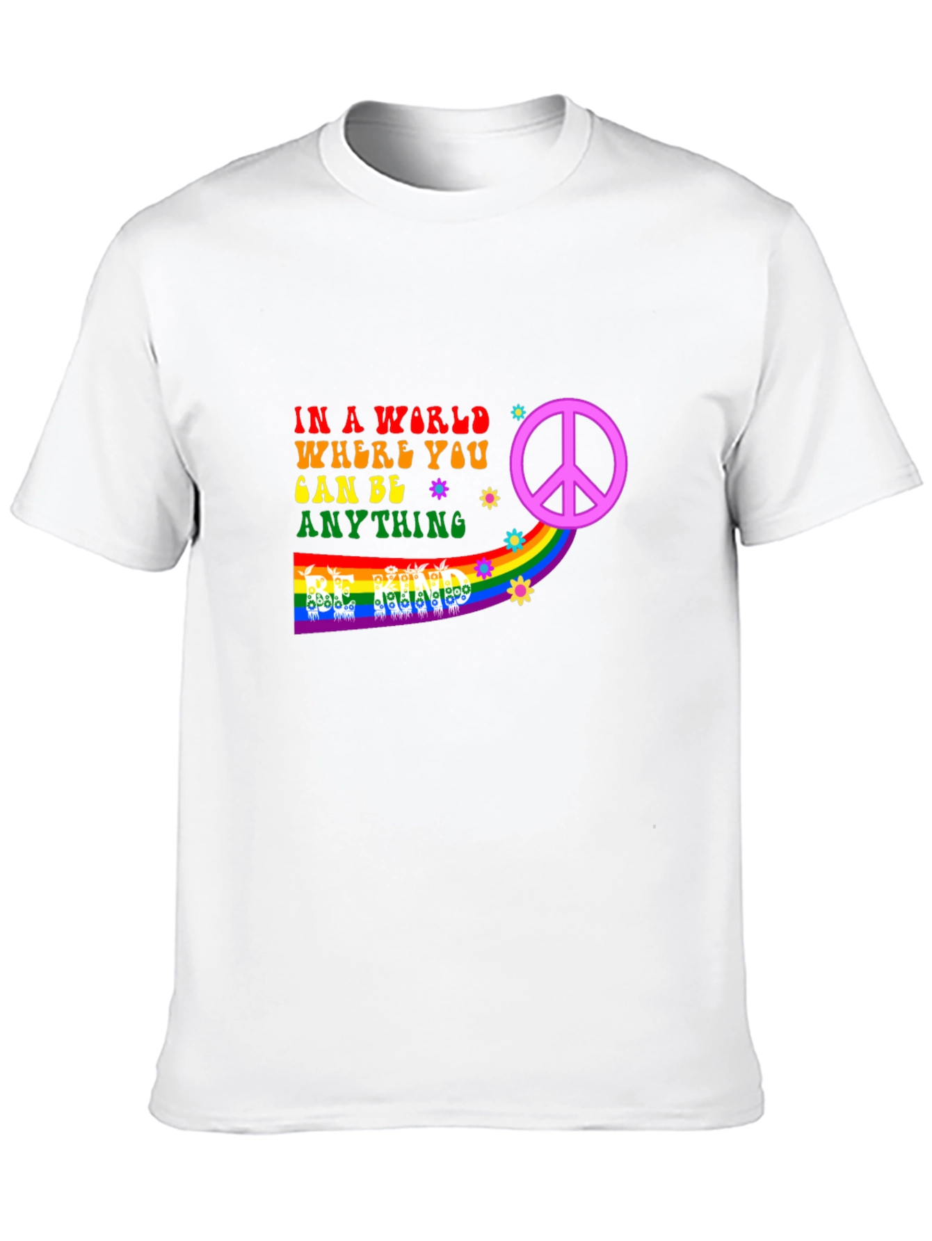 Be Anything T-Shirt - Peace & Rainbow Design