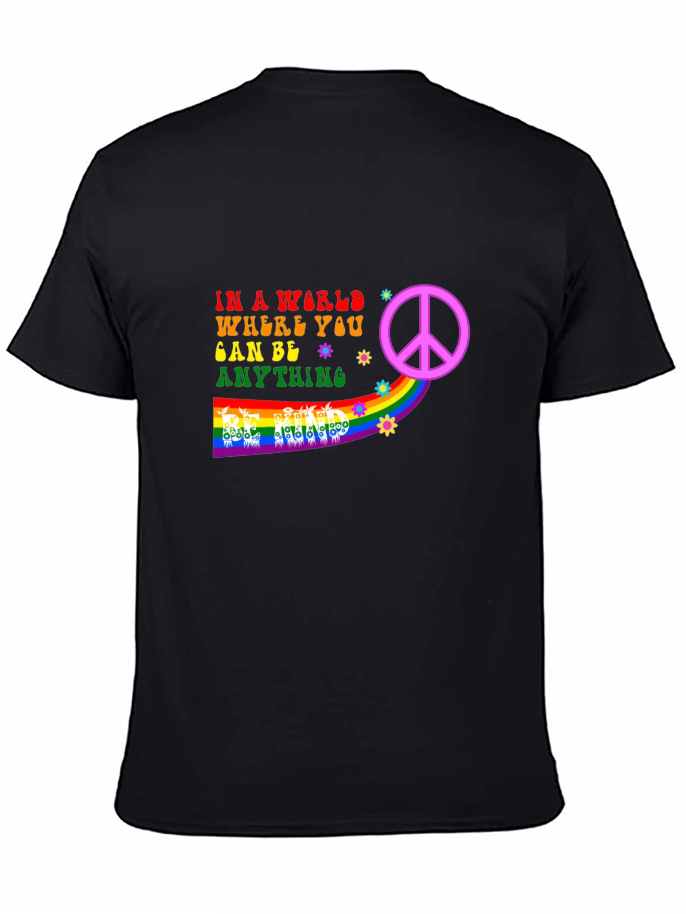 Be Anything T-Shirt - Peace & Rainbow Design