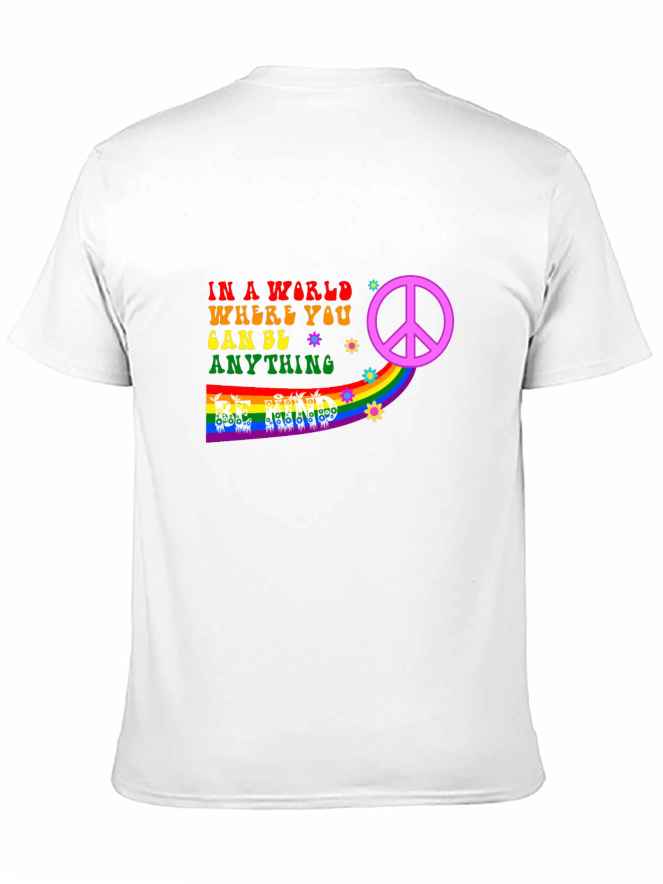 Be Anything T-Shirt - Peace & Rainbow Design