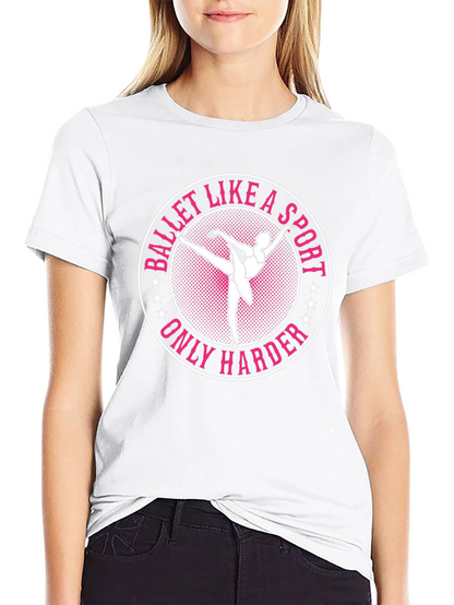 Ballet Like a Sport Only Harder Graphic Tee
