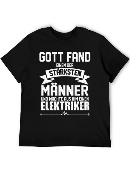 Funny Electrician T-Shirt - God Found The Strongest Men