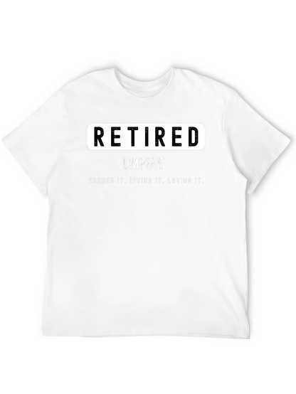 Retired Umpire T-Shirt - Earned It. Loving It