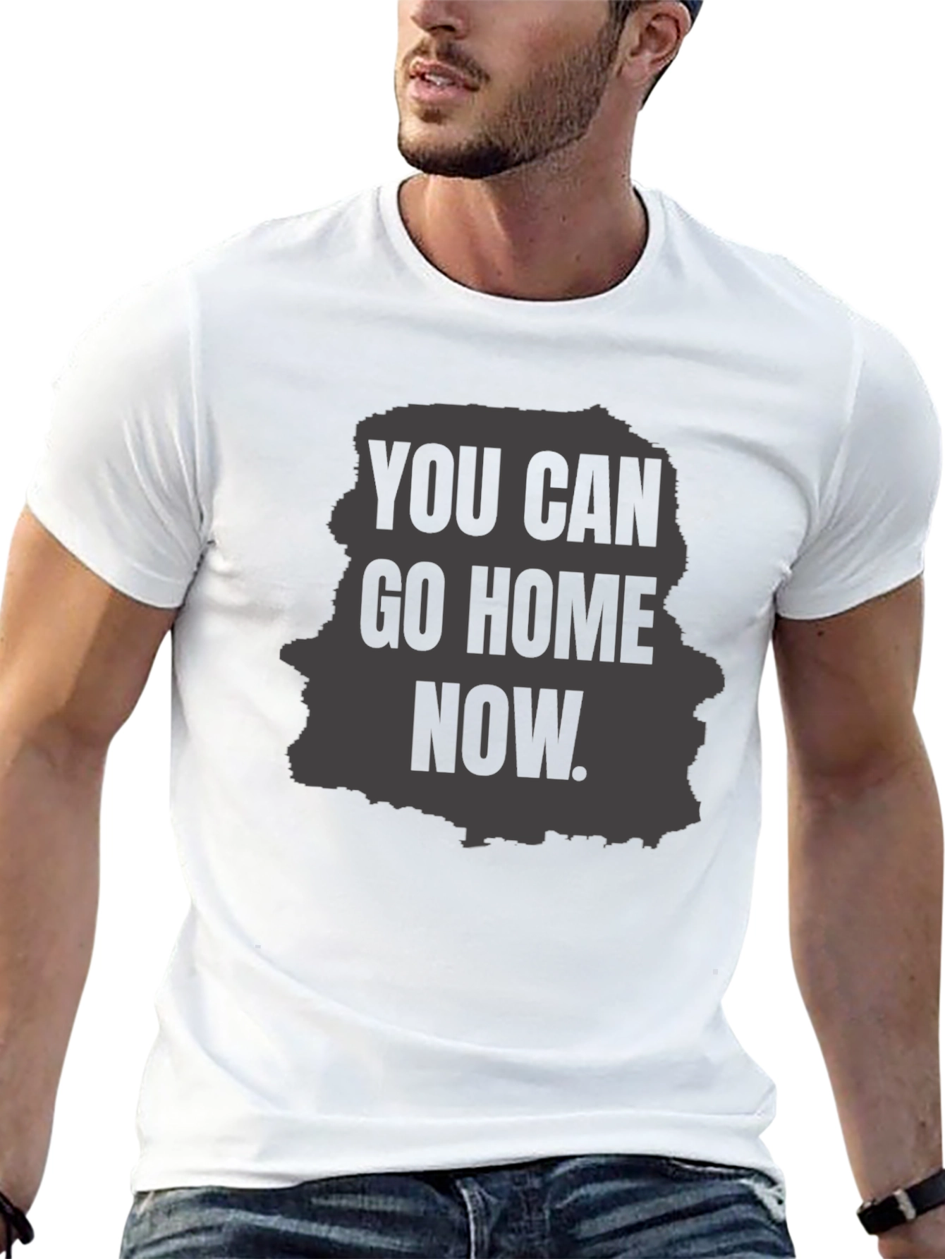 You Can Go Home Now Graphic T-Shirt