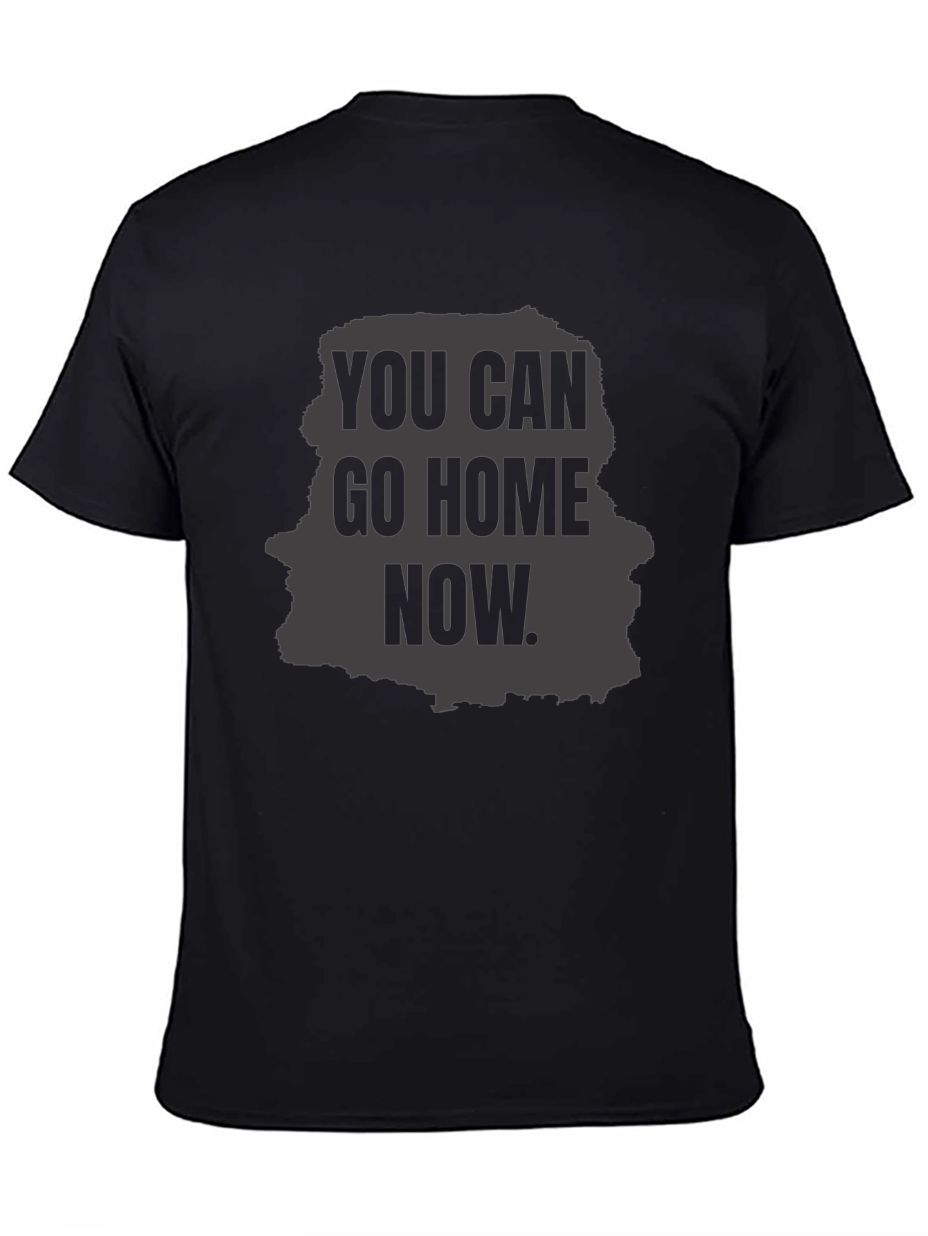 You Can Go Home Now Graphic T-Shirt