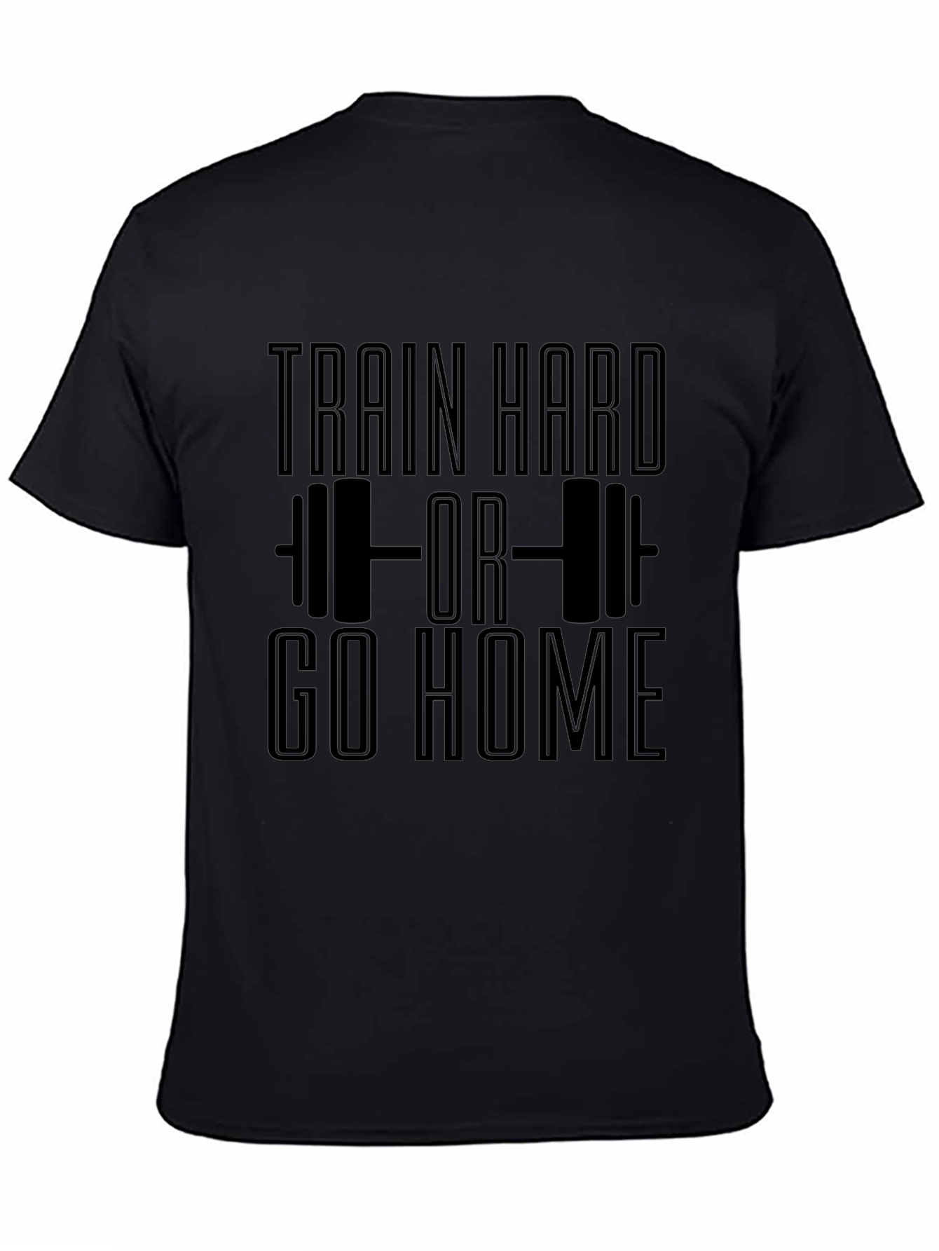 Train Hard or Go Home Black T-Shirt