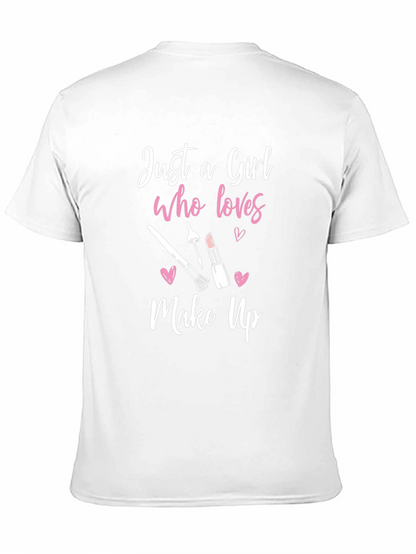 Just A Girl Who Loves Makeup Graphic Tee