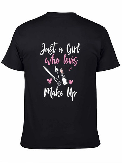 Just A Girl Who Loves Makeup Graphic Tee