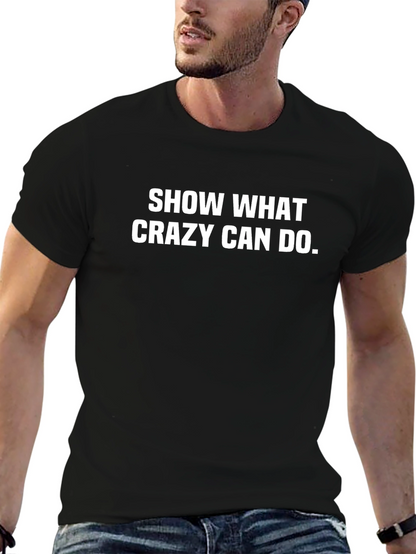 Show What Crazy Can Do T-Shirt