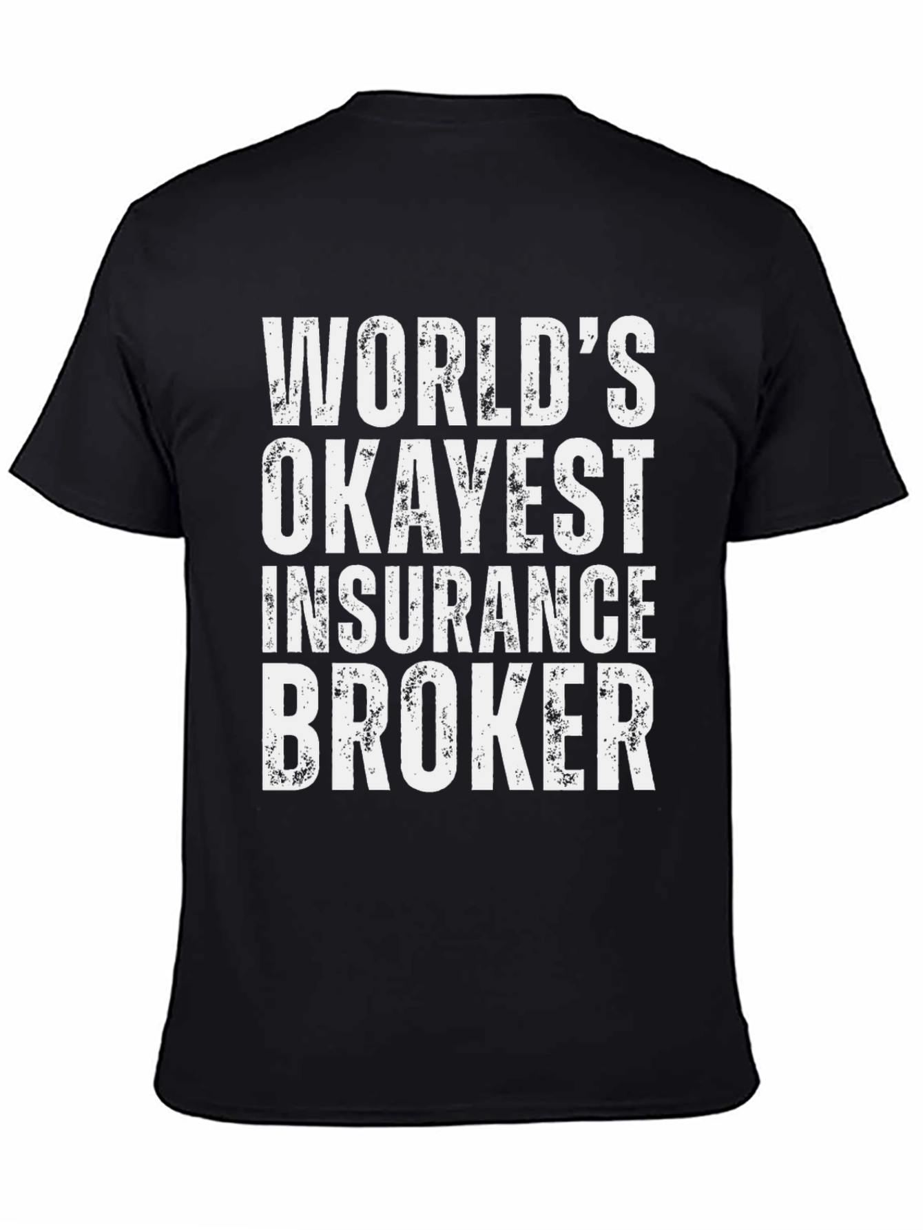 Okayest Insurance Broker T-Shirt - Funny Job Gift