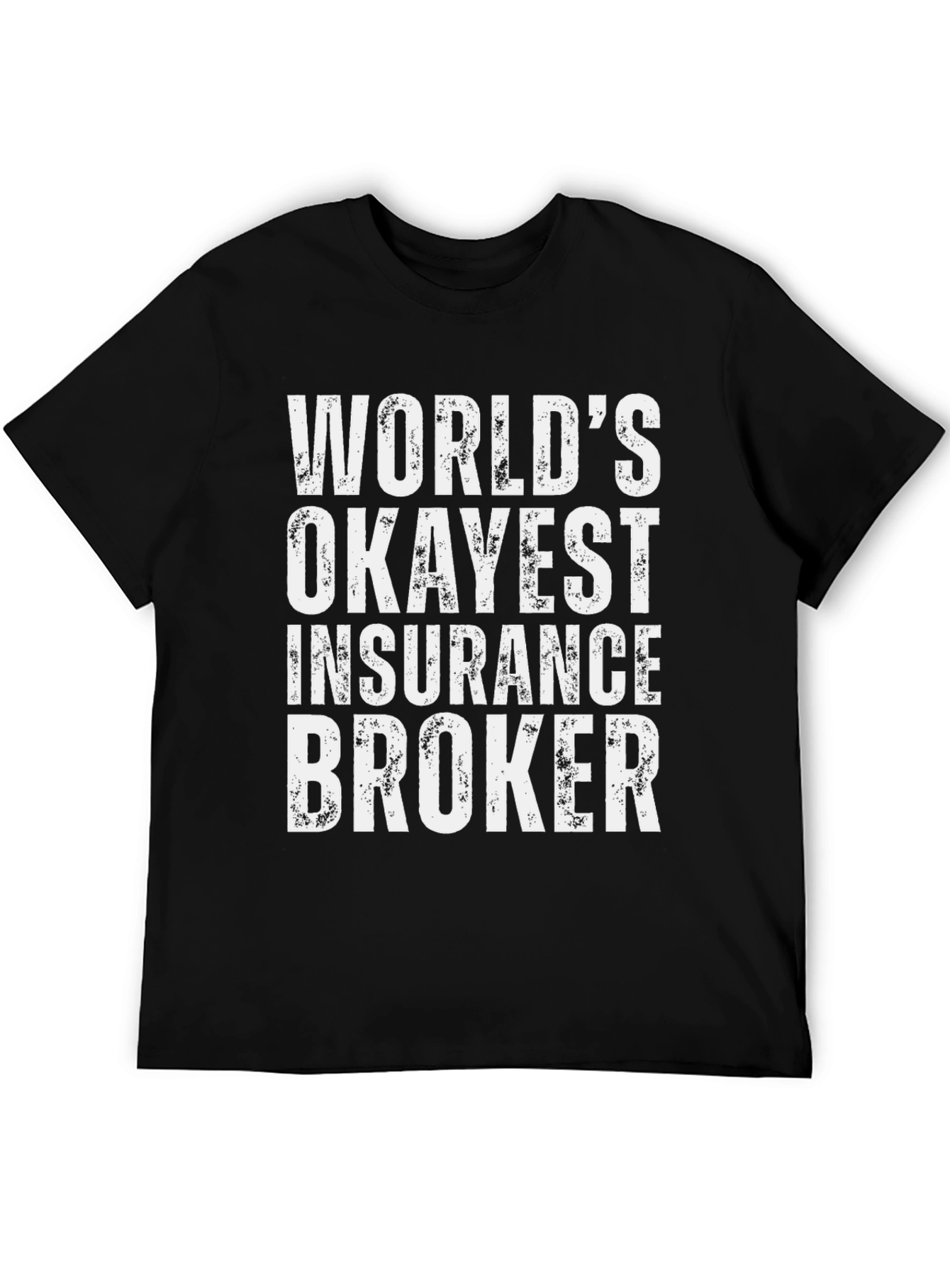 Okayest Insurance Broker T-Shirt - Funny Job Gift