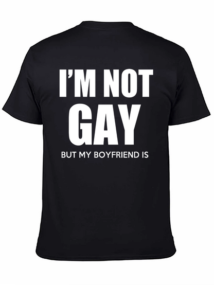 Funny Im Not Gay But My Boyfriend Is T-Shirt