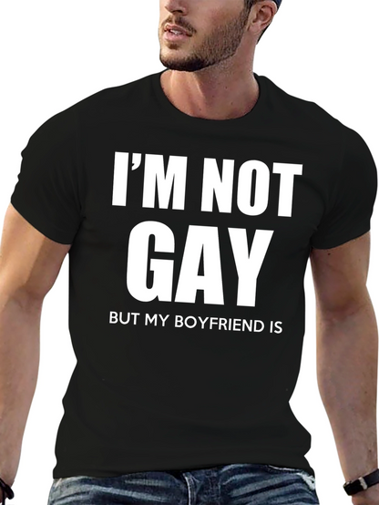 Funny Im Not Gay But My Boyfriend Is T-Shirt