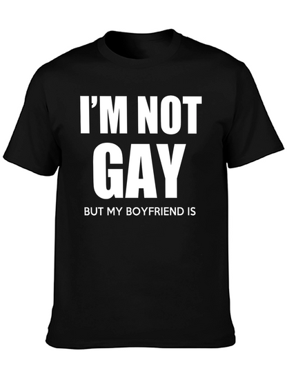 Funny Im Not Gay But My Boyfriend Is T-Shirt
