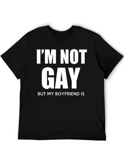 Funny Im Not Gay But My Boyfriend Is T-Shirt