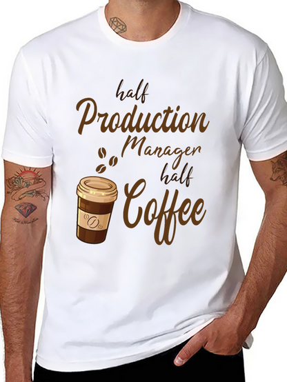 Half Production Manager Half Coffee T-Shirt