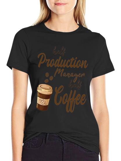 Half Production Manager Half Coffee T-Shirt