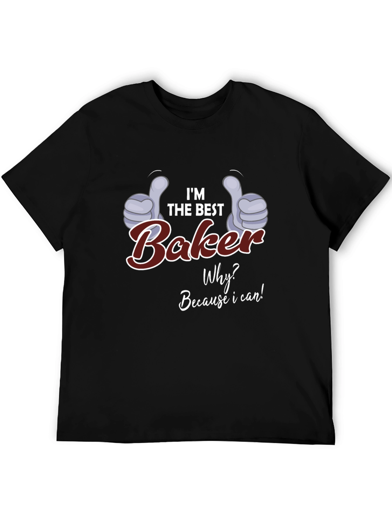 Im the Best Baker T-Shirt - Funny Baking Gift
