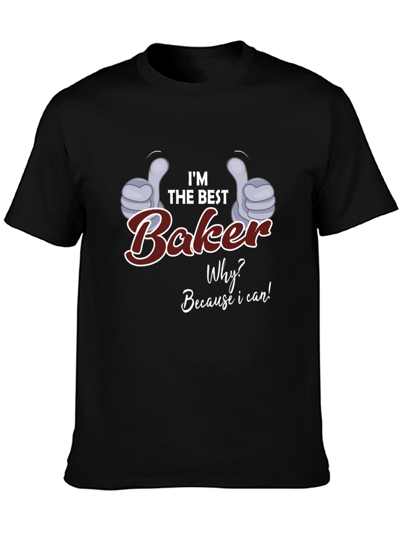 Im the Best Baker T-Shirt - Funny Baking Gift