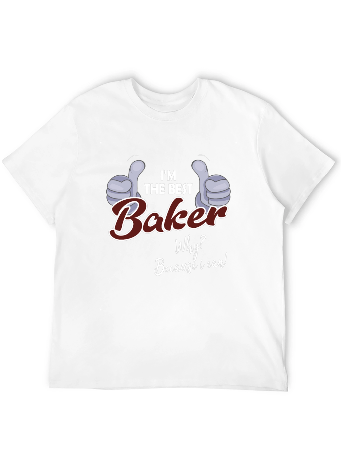 Im the Best Baker T-Shirt - Funny Baking Gift