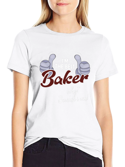 Im the Best Baker T-Shirt - Funny Baking Gift