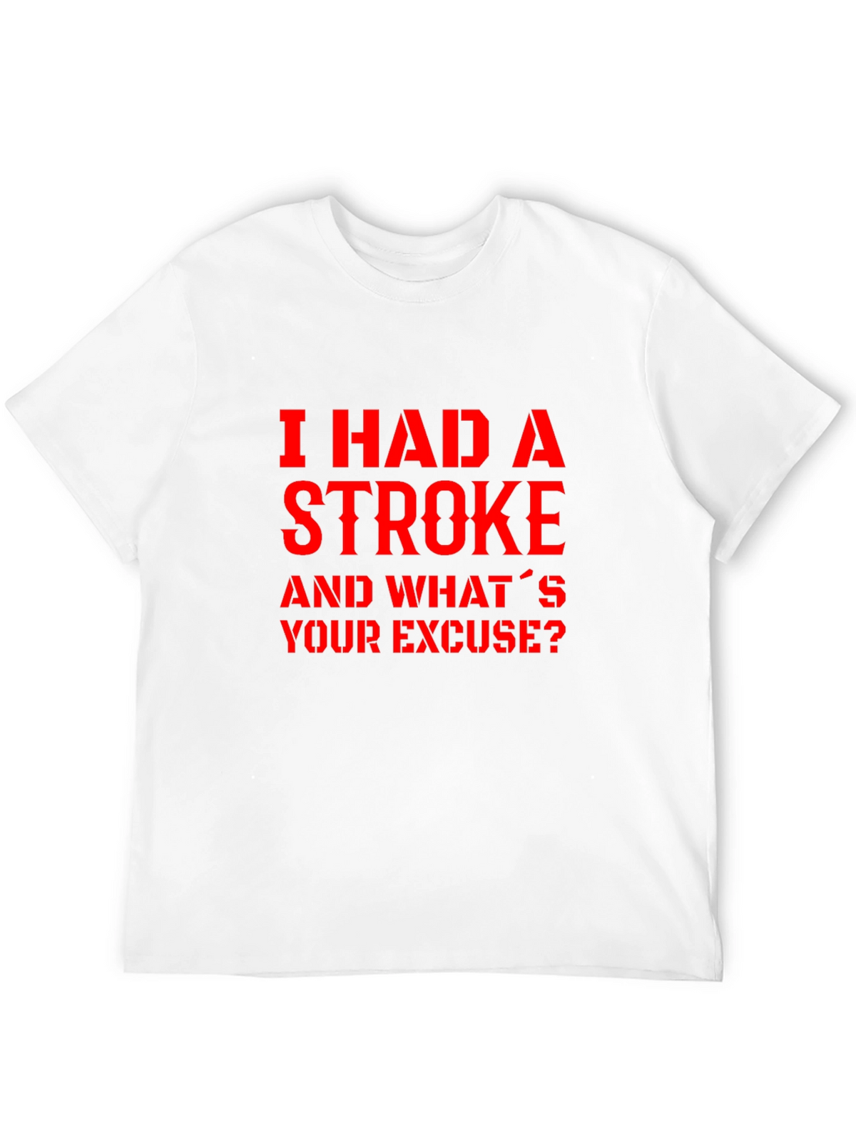 I Had A Stroke Slogan Graphic Tee