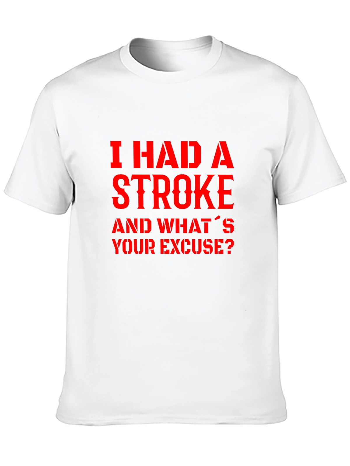 I Had A Stroke Slogan Graphic Tee