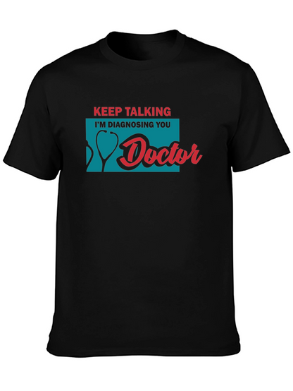 Keep Talking Doctor T-Shirt