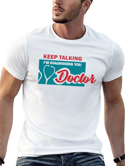 Keep Talking Doctor T-Shirt