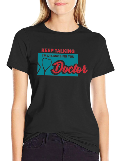 Keep Talking Doctor T-Shirt