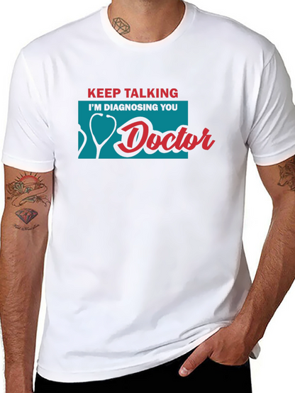 Keep Talking Doctor T-Shirt