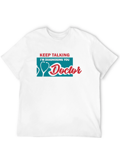 Keep Talking Doctor T-Shirt