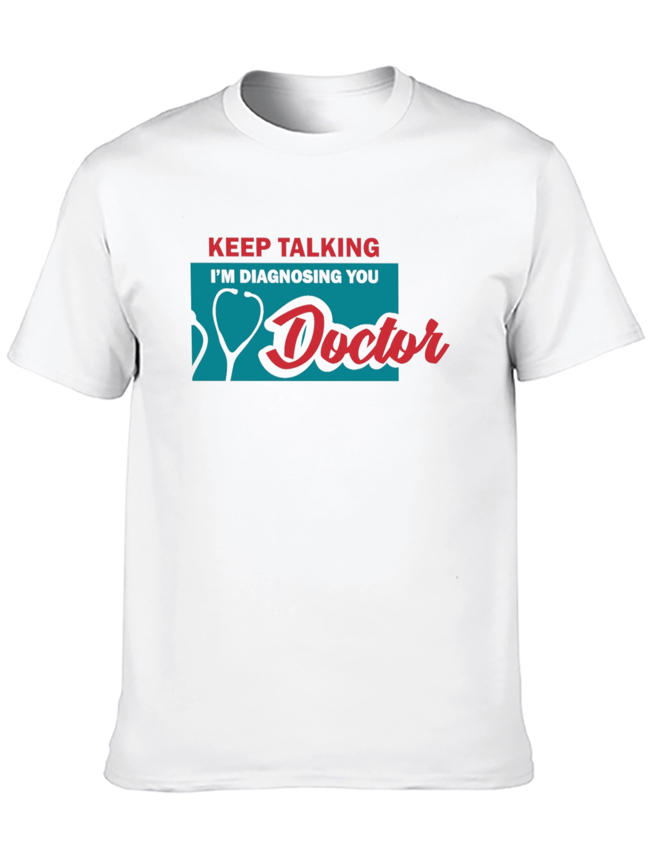 Keep Talking Doctor T-Shirt