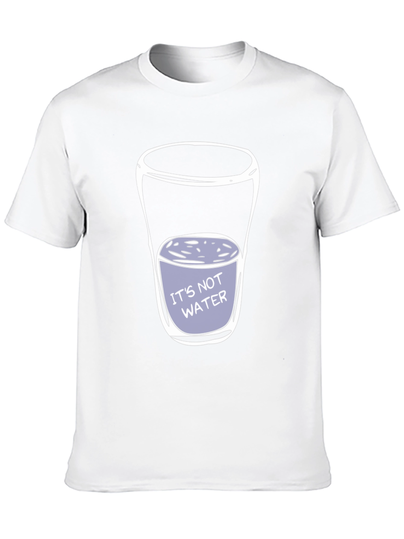 Its Not Water T-Shirt - Funny Adult Humor