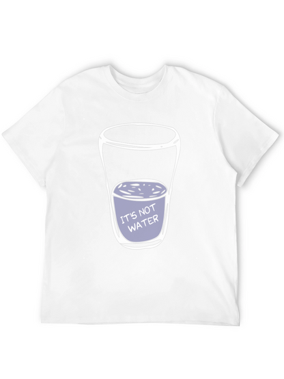 Its Not Water T-Shirt - Funny Adult Humor