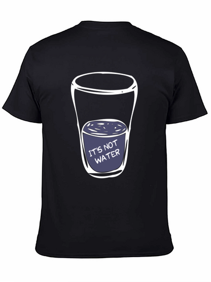 Its Not Water T-Shirt - Funny Adult Humor