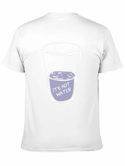 Its Not Water T-Shirt - Funny Adult Humor
