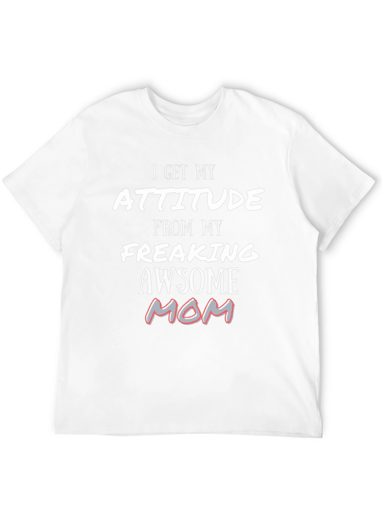 Attitude From My Awesome Mom T-Shirt