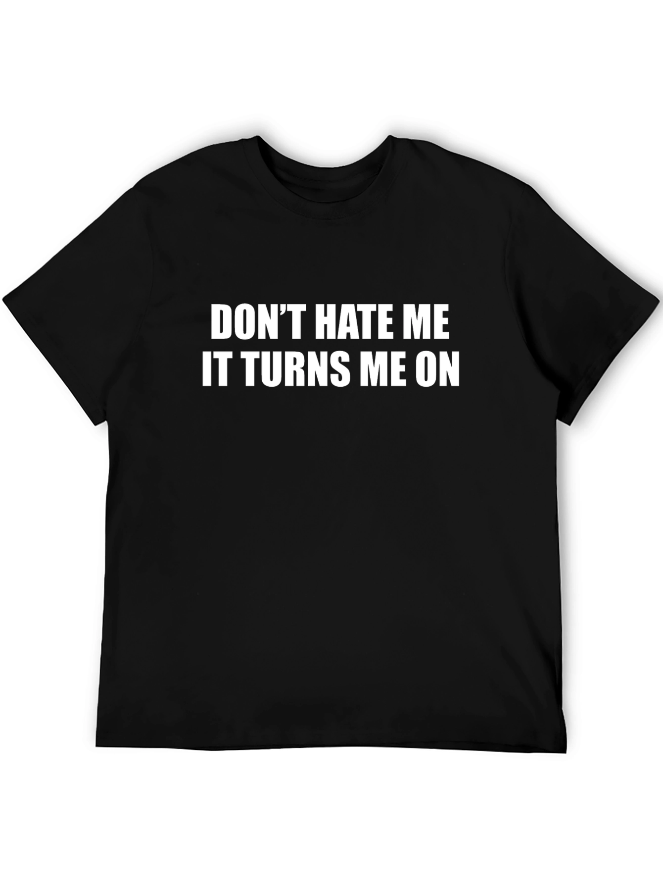 Dont Hate Me T-Shirt