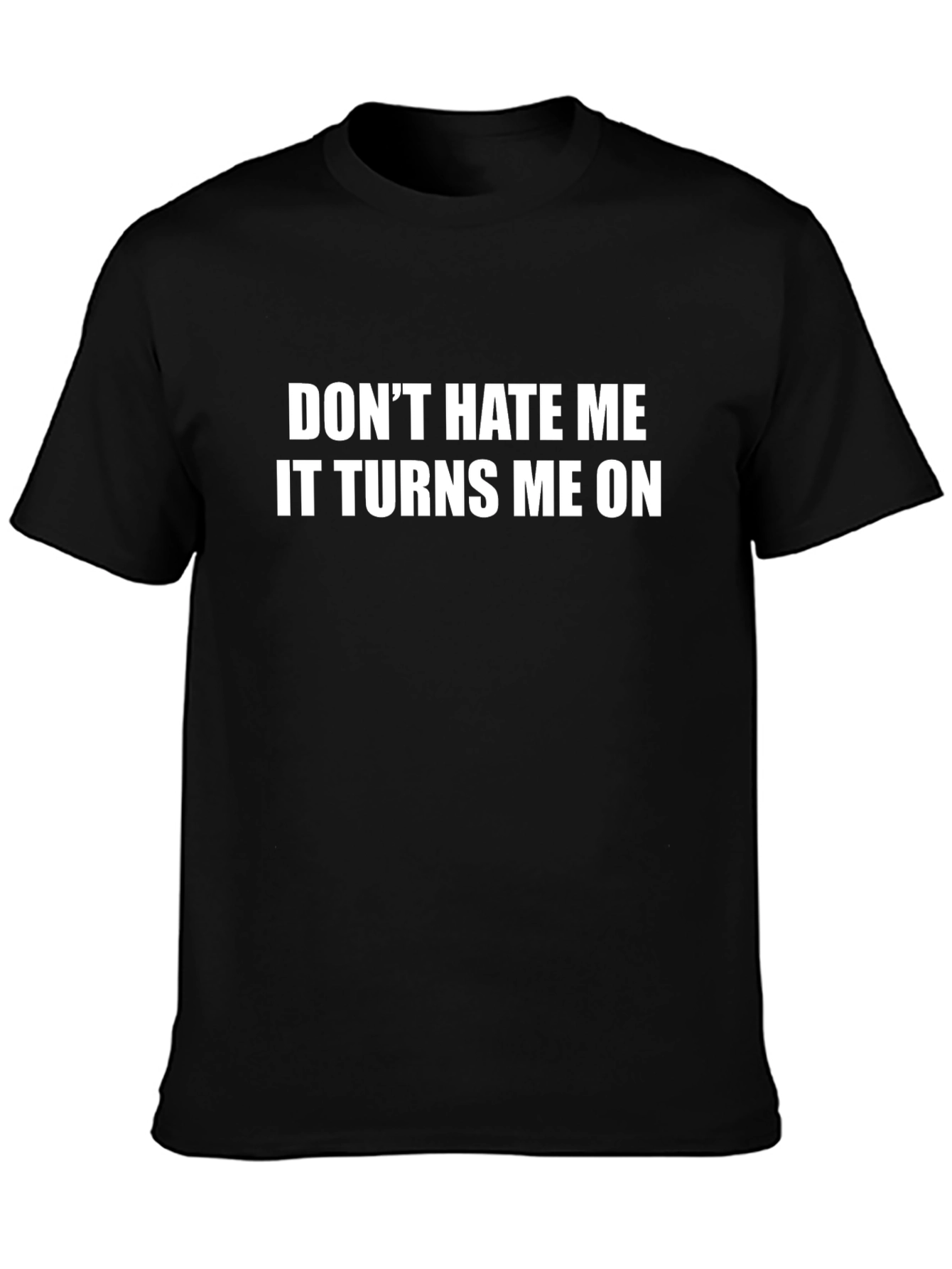Dont Hate Me T-Shirt