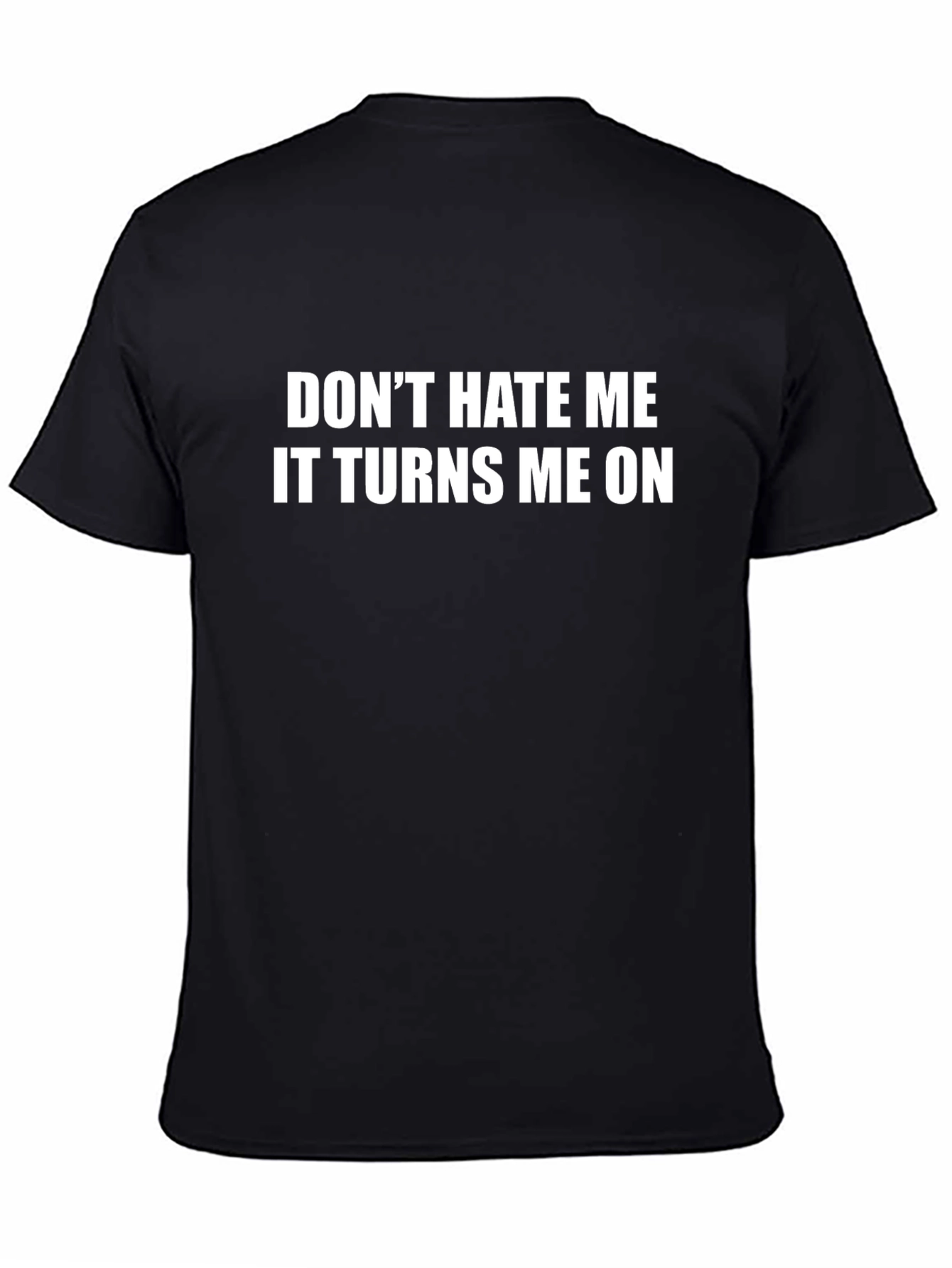 Dont Hate Me T-Shirt