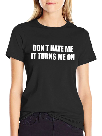 Dont Hate Me T-Shirt