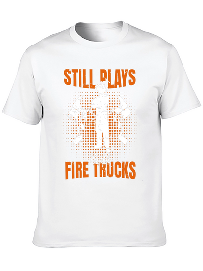 Firefighter Still Plays With Fire Trucks T-Shirt
