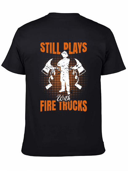 Firefighter Still Plays With Fire Trucks T-Shirt