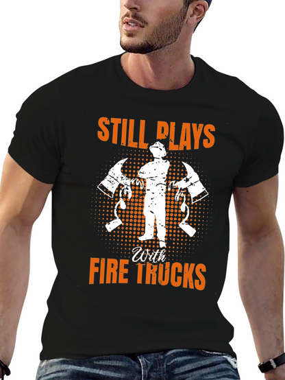 Firefighter Still Plays With Fire Trucks T-Shirt