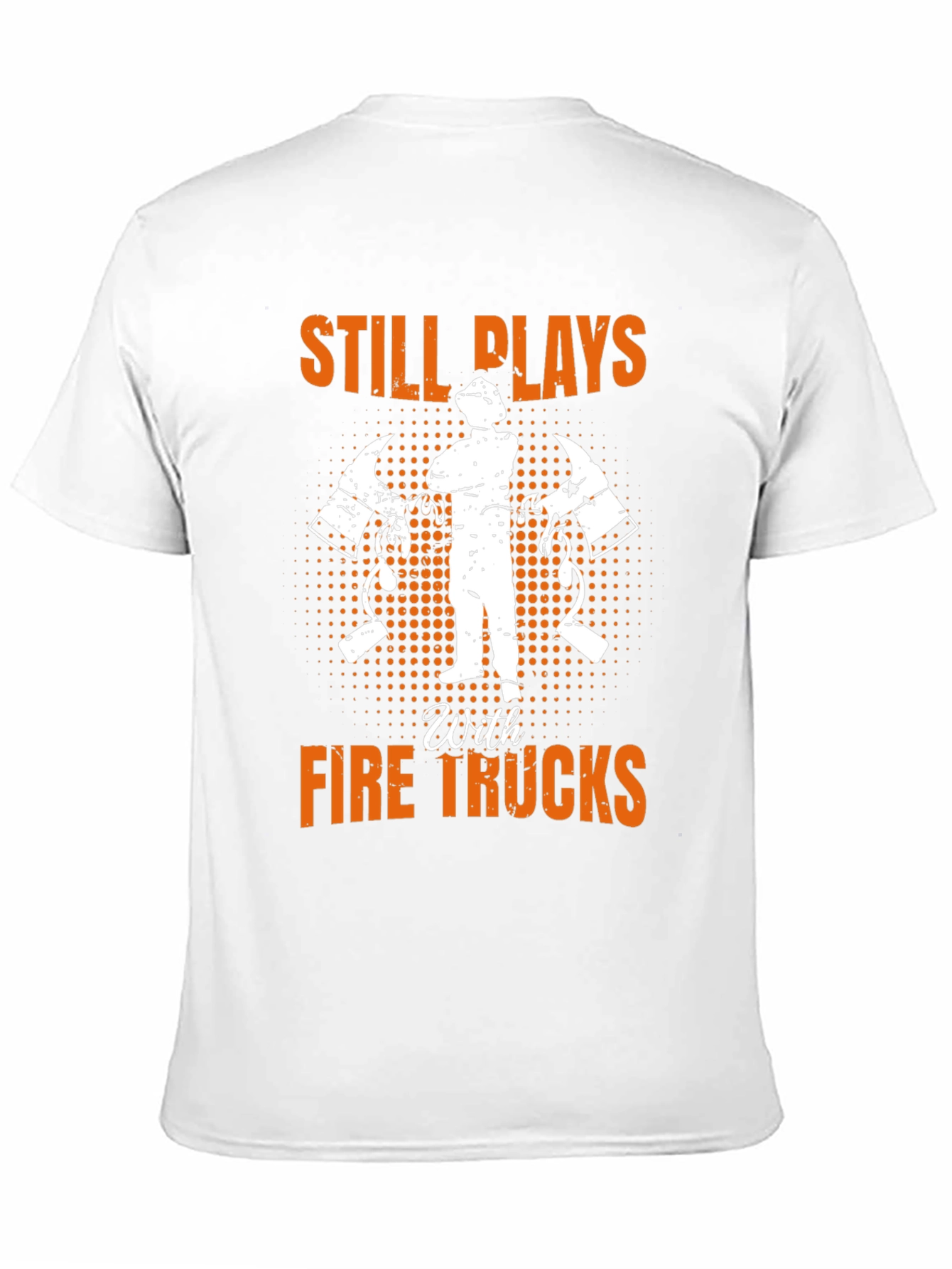 Firefighter Still Plays With Fire Trucks T-Shirt